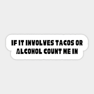 TACOS OR ALCOHOL Sticker